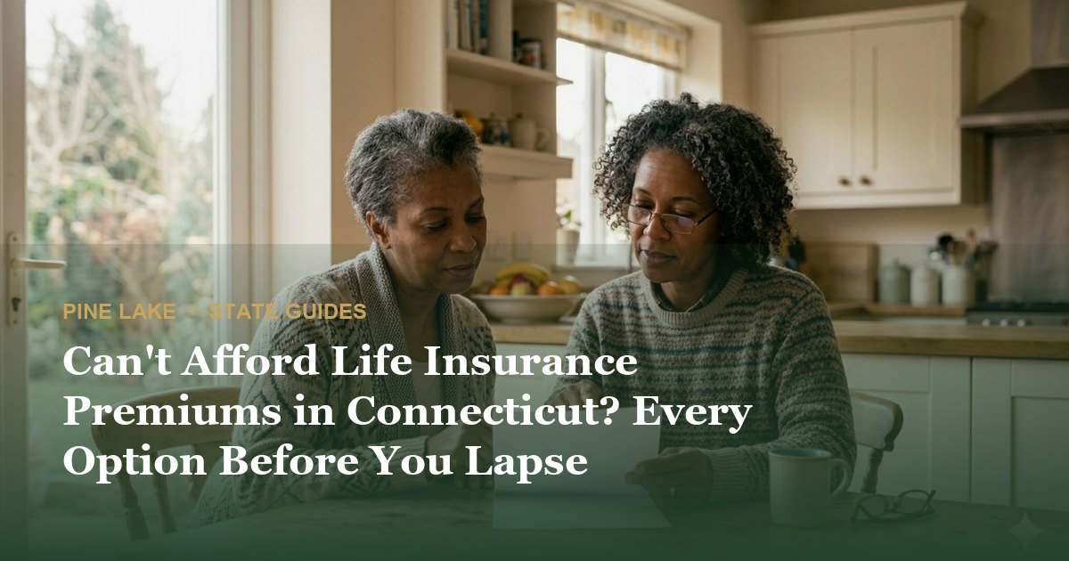 Can't Afford Life Insurance Premiums in Connecticut? Every Option Before You Lapse