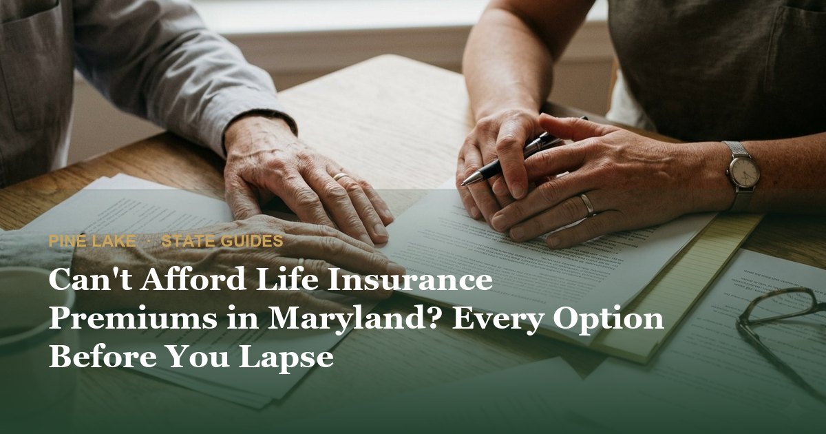 Can't Afford Life Insurance Premiums in Maryland? Every Option Before You Lapse