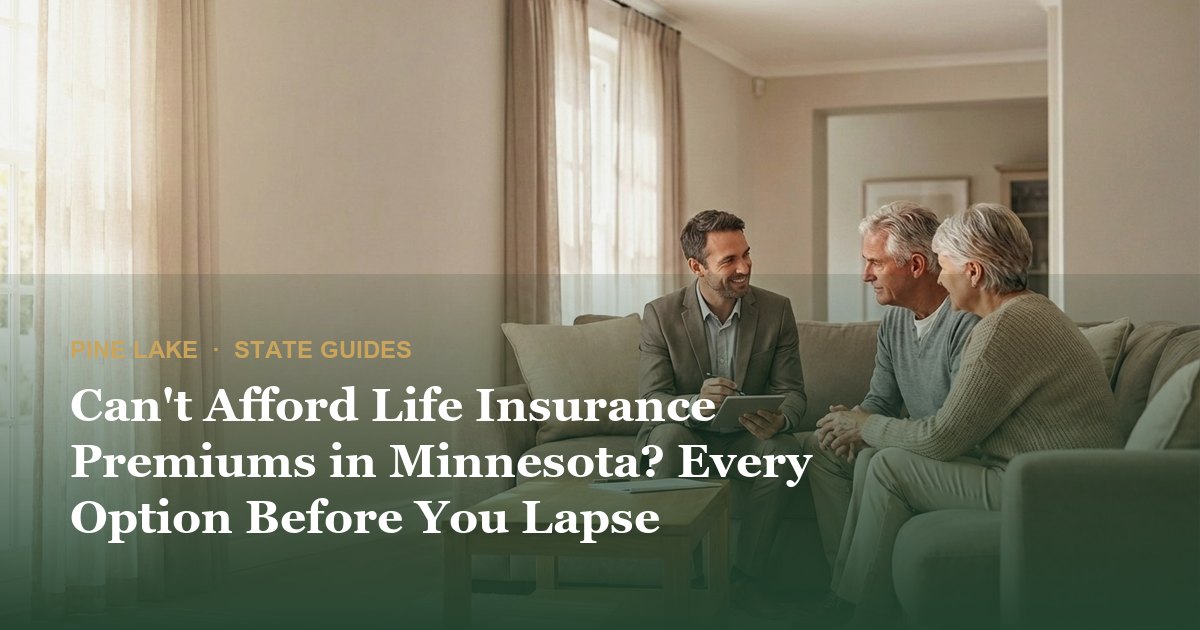 Can't Afford Life Insurance Premiums in Minnesota? Every Option Before You Lapse
