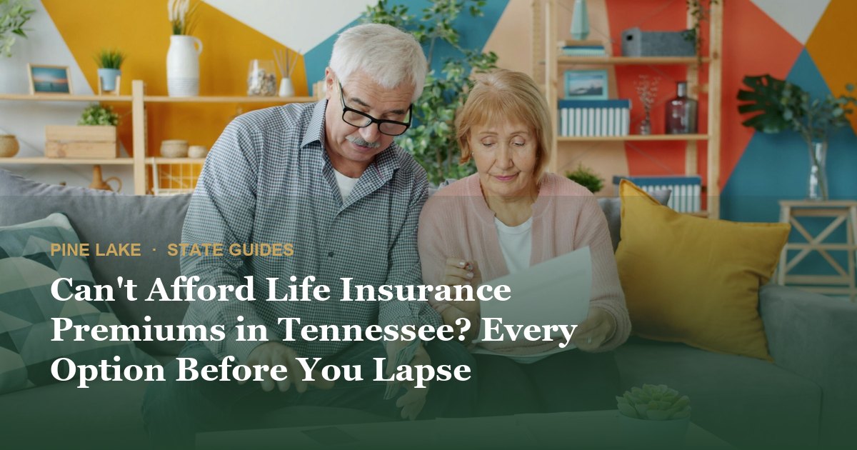 Can't Afford Life Insurance Premiums in Tennessee? Every Option Before You Lapse