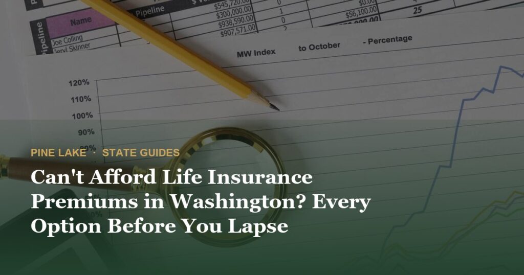 Can’t Afford Life Insurance Premiums in Washington? Every Option Before You Lapse