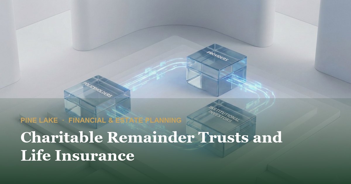 Charitable Remainder Trusts and Life Insurance