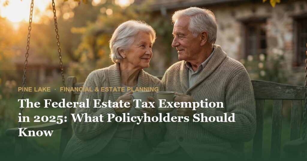 The Federal Estate Tax Exemption in 2025: What Policyholders Should Know