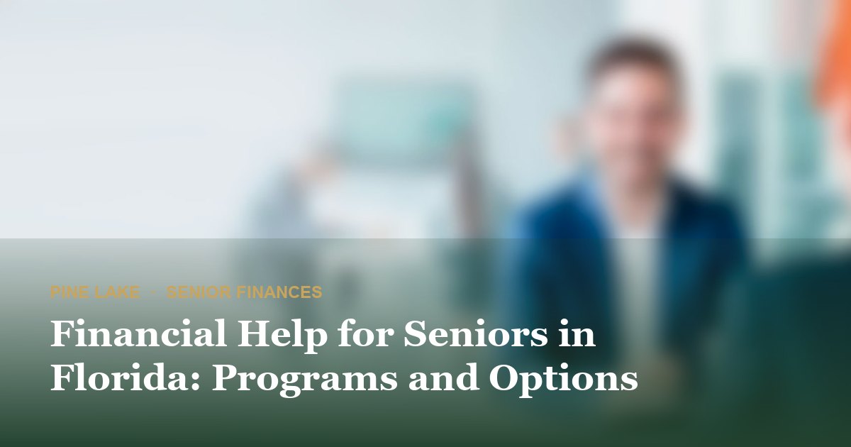 Financial Help for Seniors in Florida: Programs and Options
