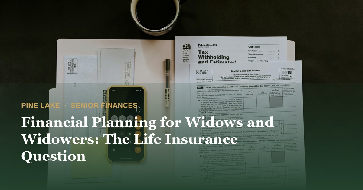 Financial Planning for Widows and Widowers: The Life Insurance Question