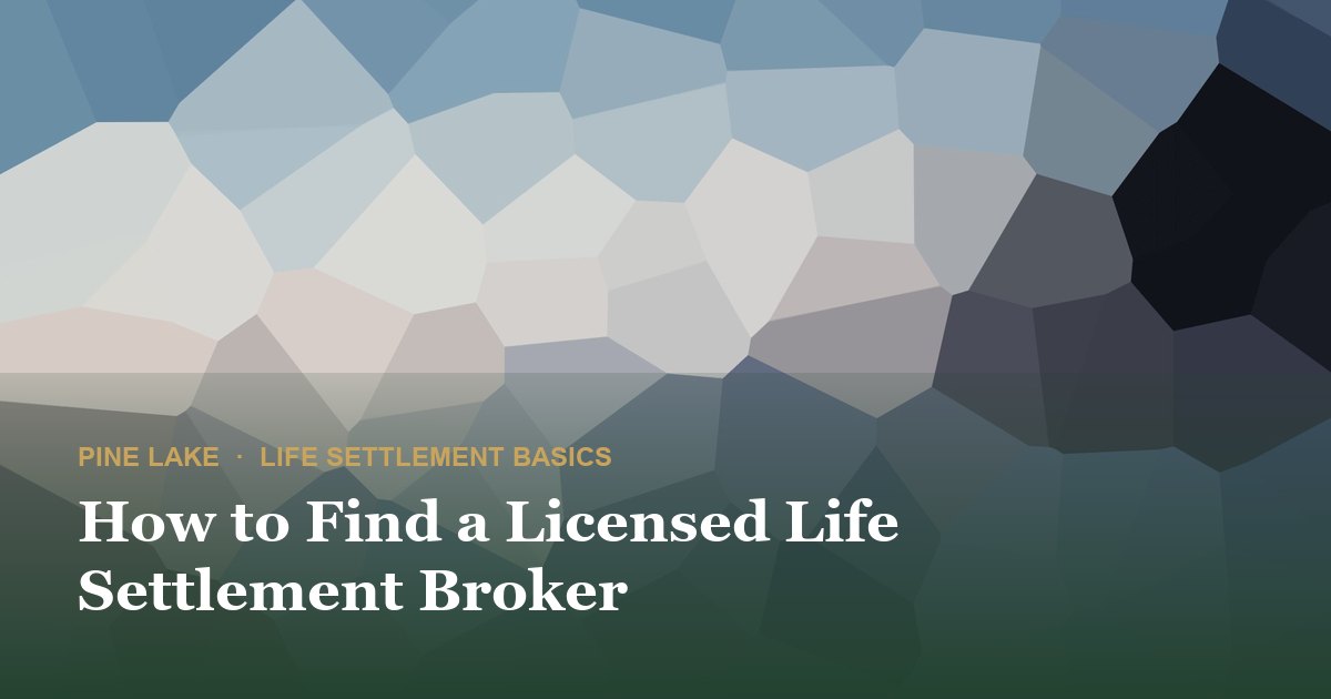 How to Find a Licensed Life Settlement Broker