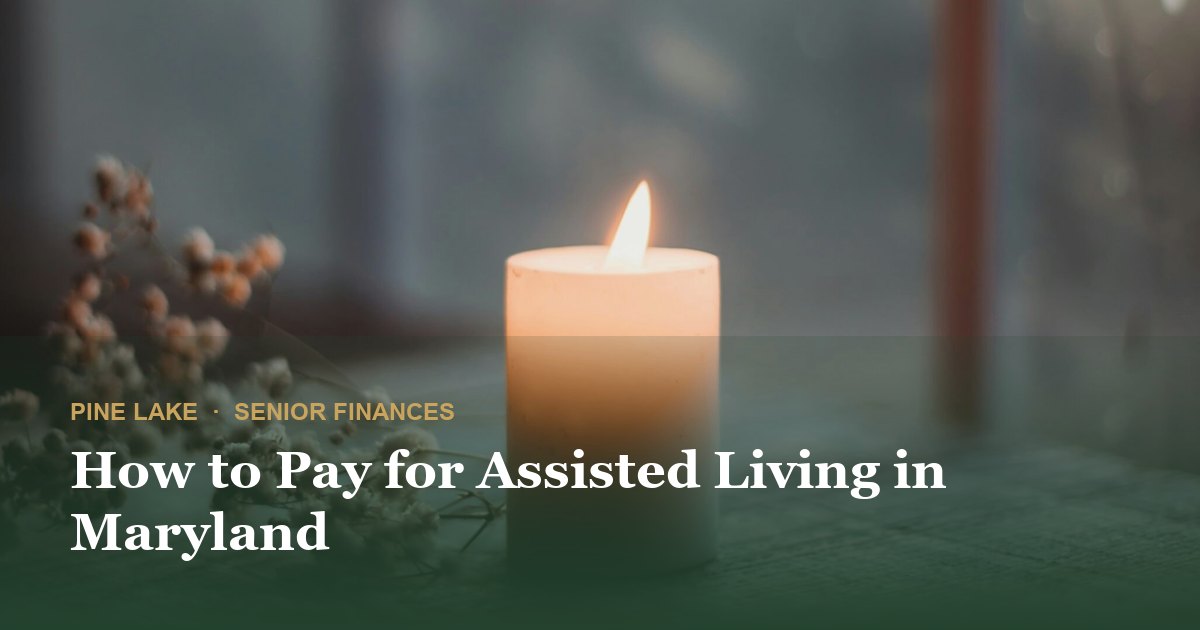 How to Pay for Assisted Living in Maryland