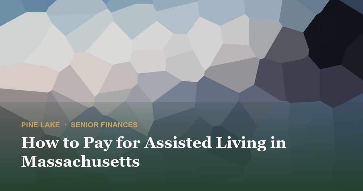 How to Pay for Assisted Living in Massachusetts