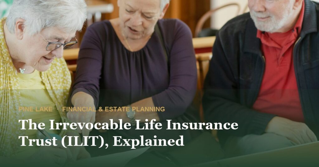 The Irrevocable Life Insurance Trust (ILIT), Explained