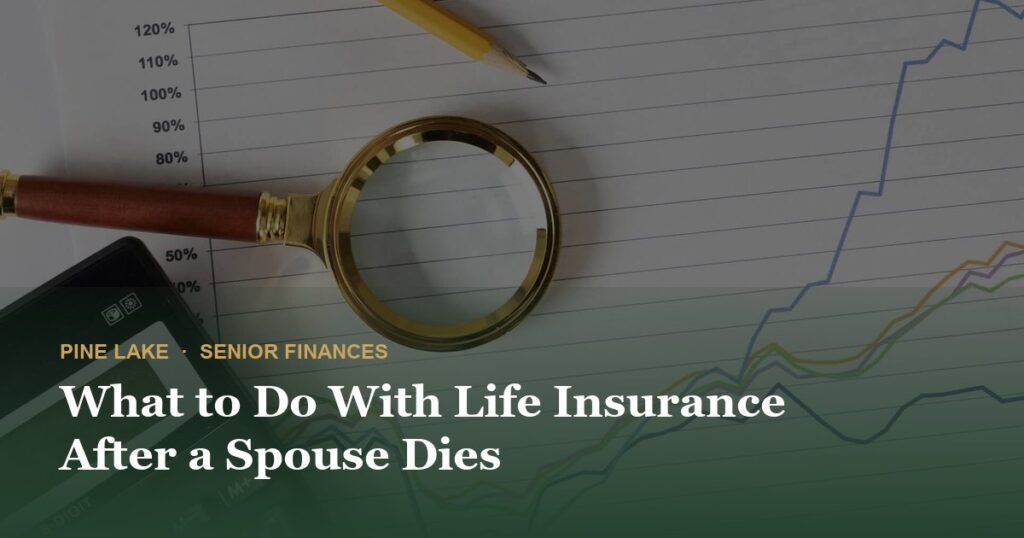 What to Do With Life Insurance After a Spouse Dies