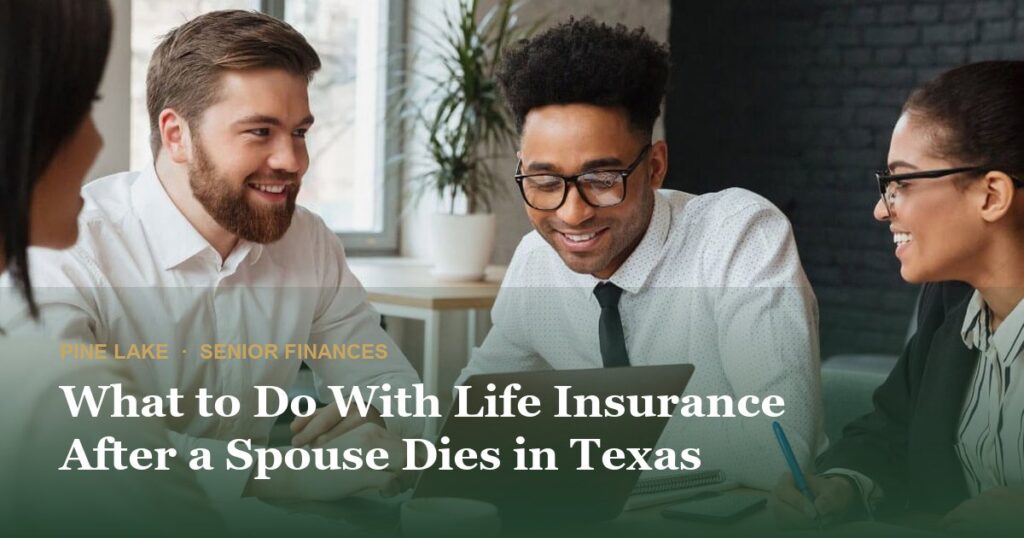 What to Do With Life Insurance After a Spouse Dies in Texas
