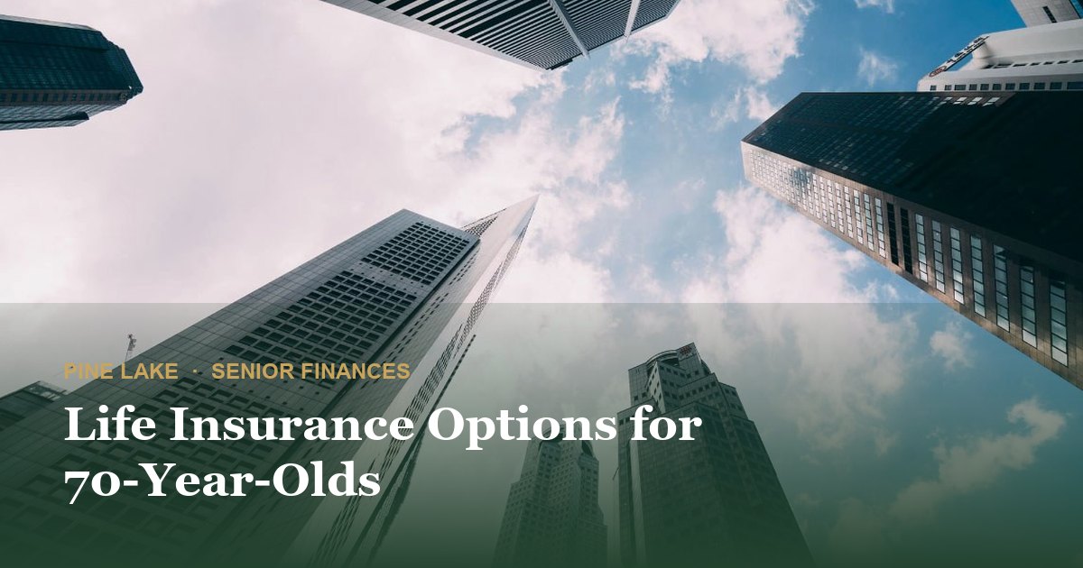 Life Insurance Options for 70-Year-Olds