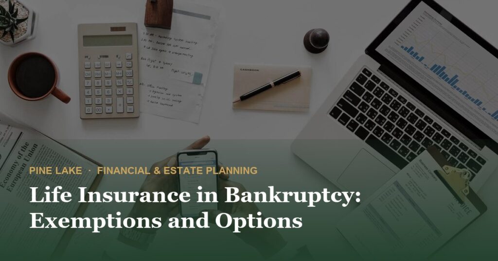 Life Insurance in Bankruptcy: Exemptions and Options