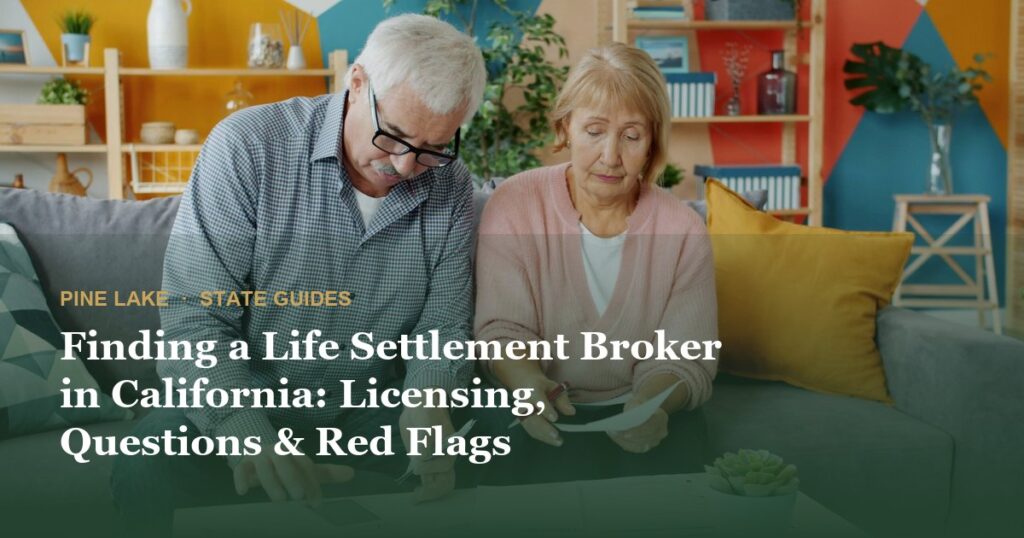 Finding a Life Settlement Broker in California: Licensing, Questions & Red Flags