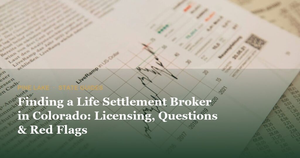 Finding a Life Settlement Broker in Colorado: Licensing, Questions & Red Flags