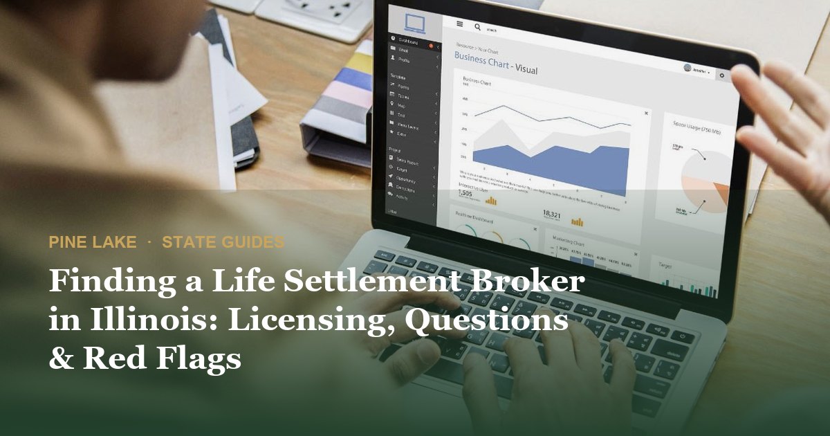 Finding a Life Settlement Broker in Illinois: Licensing, Questions & Red Flags