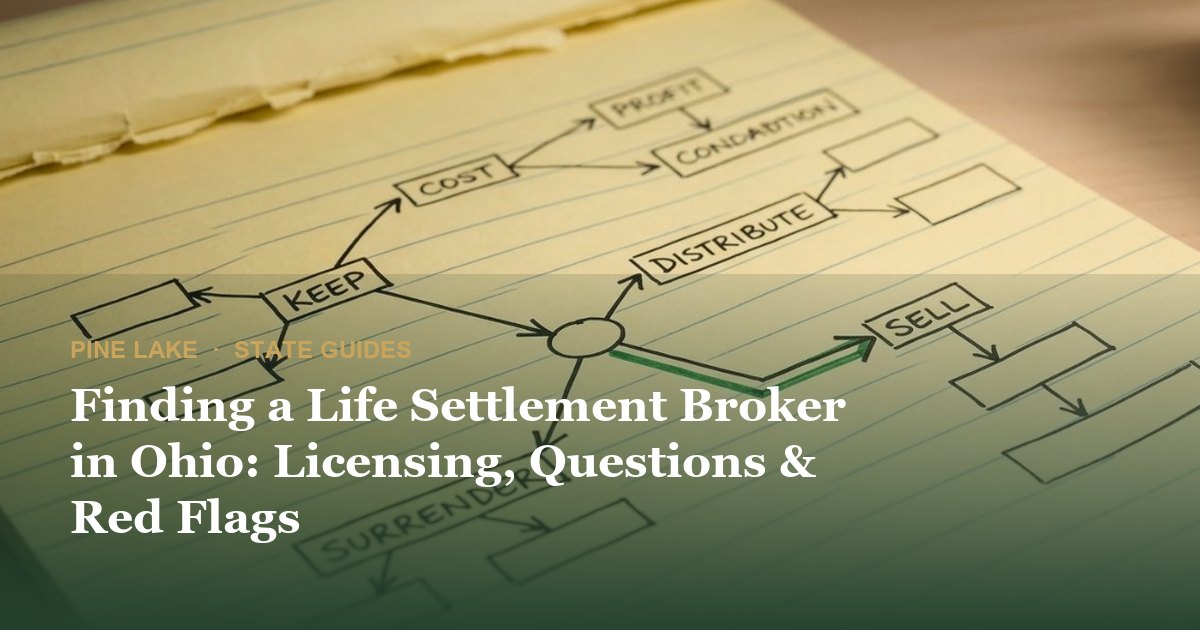 Finding a Life Settlement Broker in Ohio: Licensing, Questions & Red Flags