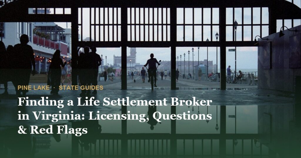Finding a Life Settlement Broker in Virginia: Licensing, Questions & Red Flags