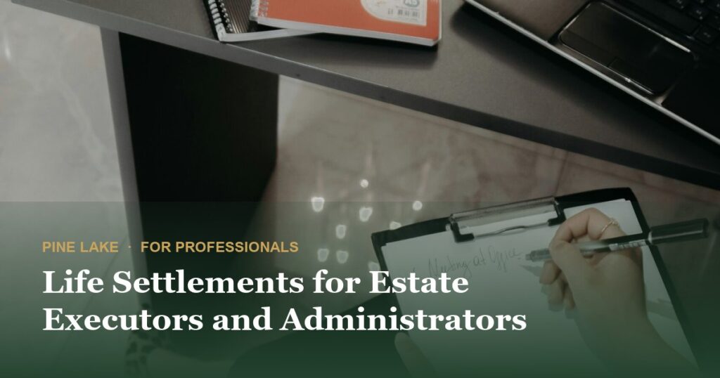 Life Settlements for Estate Executors and Administrators