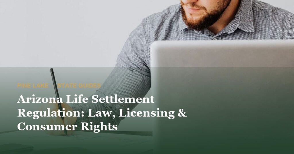 Arizona Life Settlement Regulation: Law, Licensing & Consumer Rights