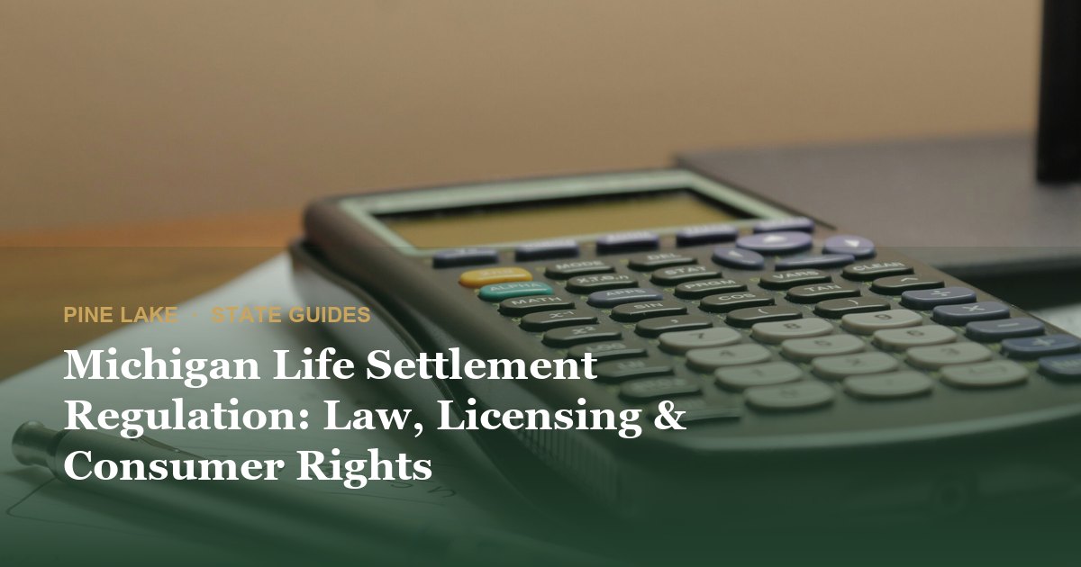 Michigan Life Settlement Regulation: Law, Licensing & Consumer Rights