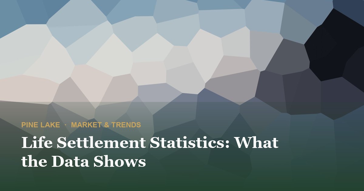 Life Settlement Statistics: What the Data Shows