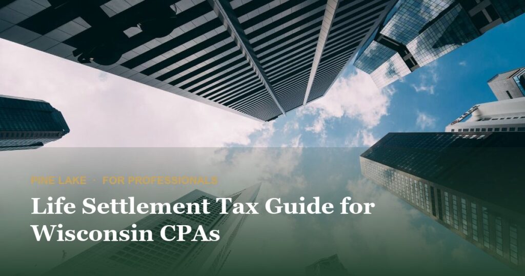 Life Settlement Tax Guide for Wisconsin CPAs