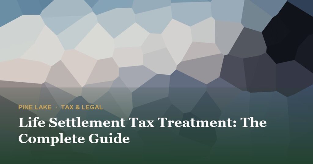 Life Settlement Tax Treatment: The Complete Guide