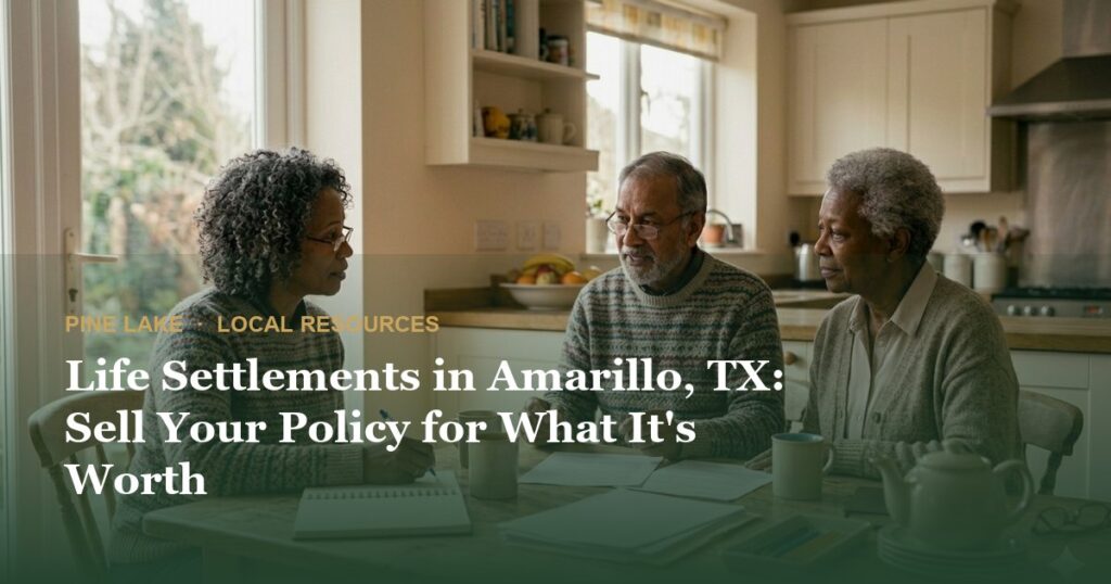 Life Settlements in Amarillo, TX: Sell Your Policy for What It’s Worth