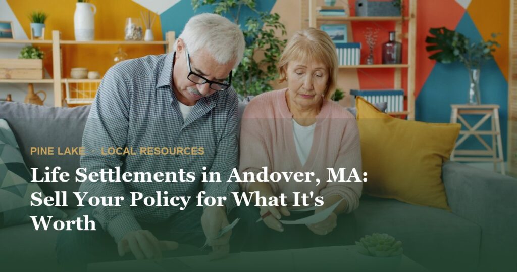 Life Settlements in Andover, MA: Sell Your Policy for What It’s Worth