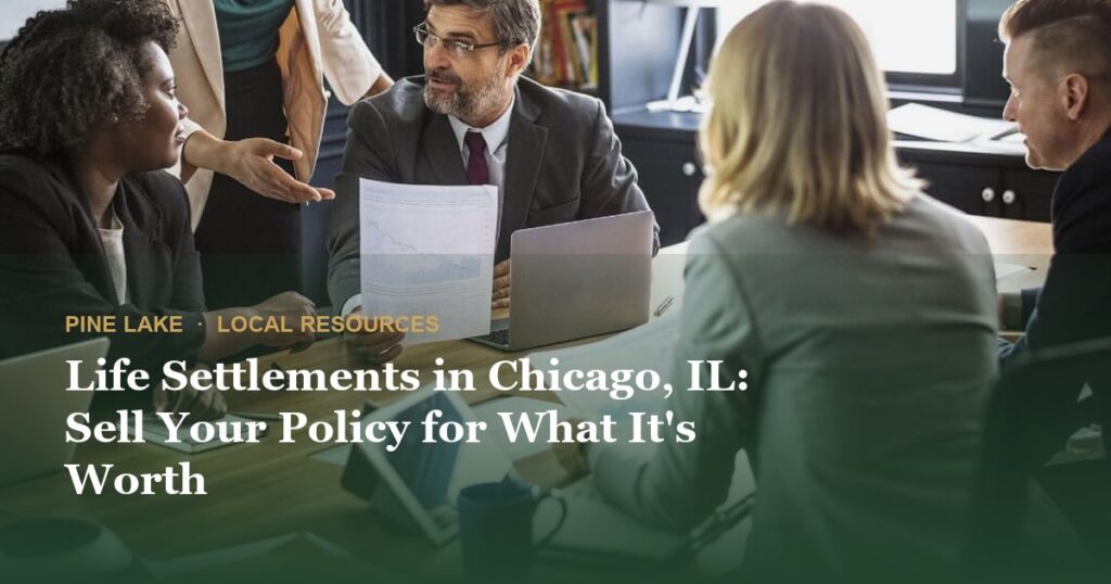 Life Settlements in Chicago, IL: Sell Your Policy for What It’s Worth