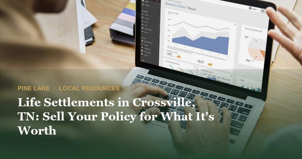 Life Settlements in Crossville, TN: Sell Your Policy for What It’s Worth