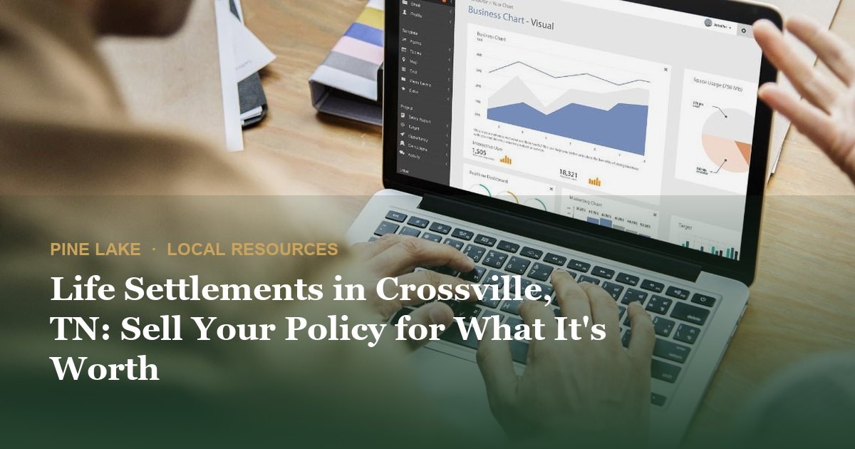 Life Settlements in Crossville, TN: Sell Your Policy for What It's Worth