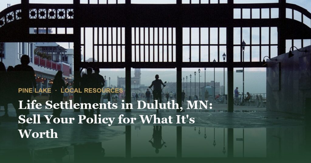 Life Settlements in Duluth, MN: Sell Your Policy for What It’s Worth