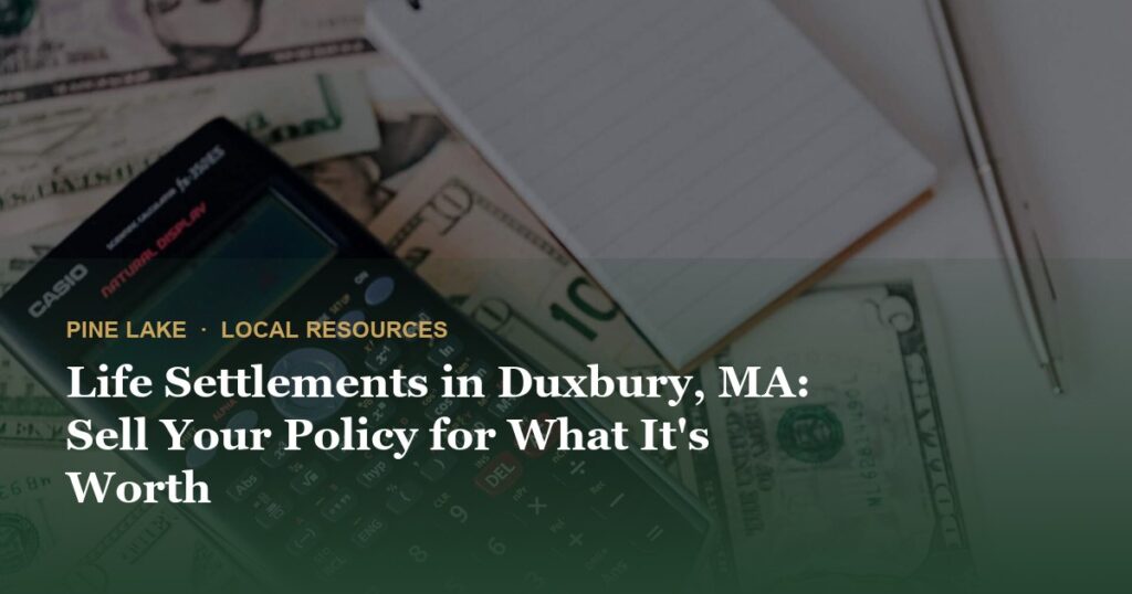 Life Settlements in Duxbury, MA: Sell Your Policy for What It’s Worth