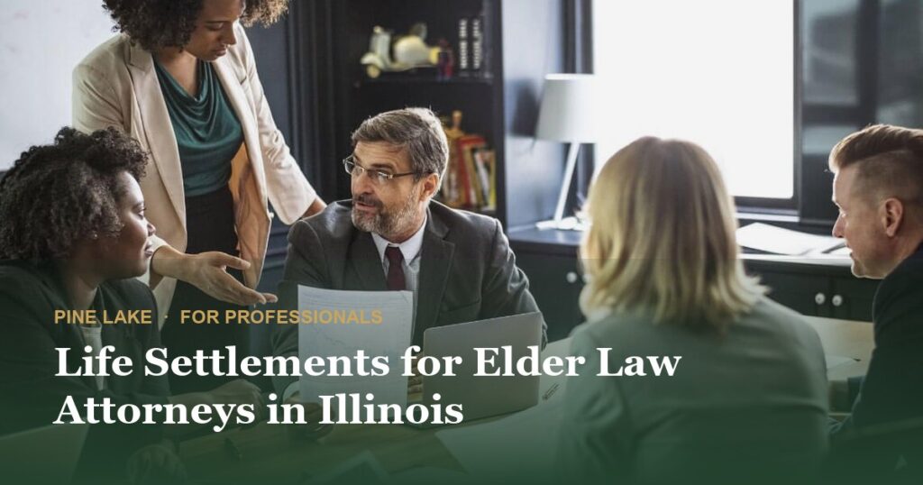 Life Settlements for Elder Law Attorneys in Illinois