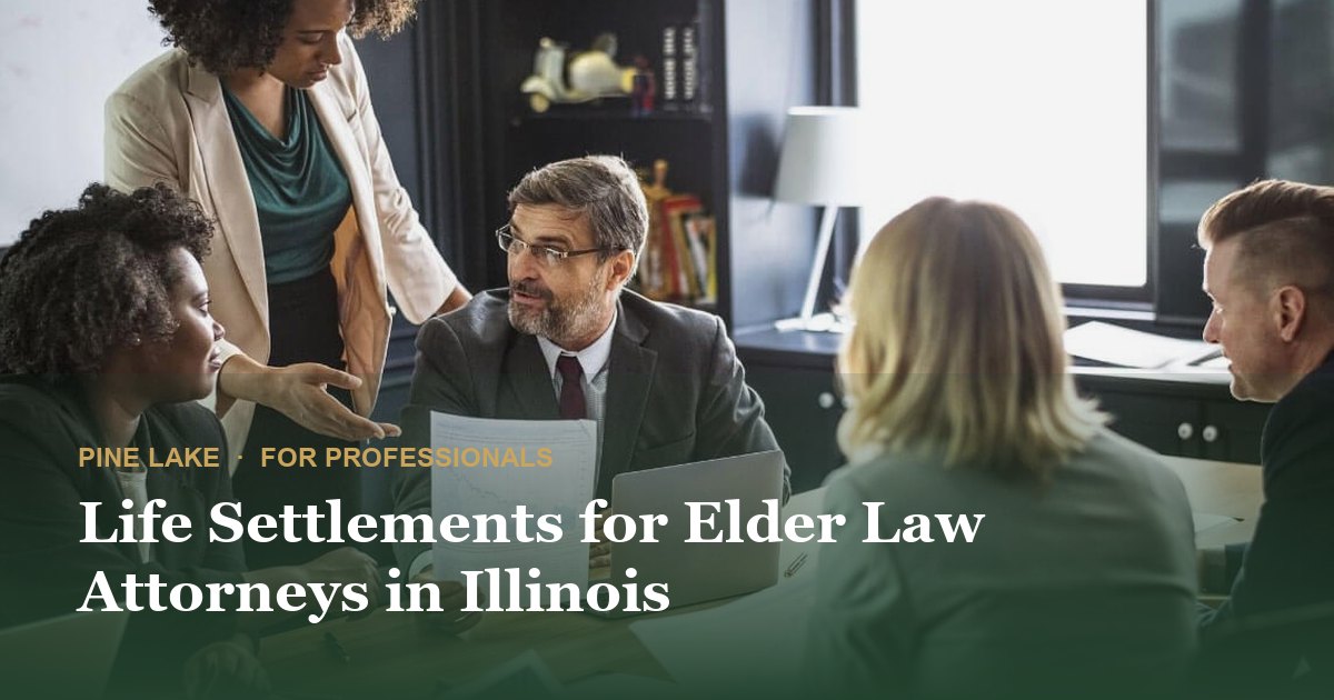 Life Settlements for Elder Law Attorneys in Illinois