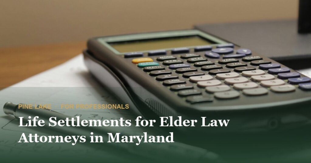 Life Settlements for Elder Law Attorneys in Maryland