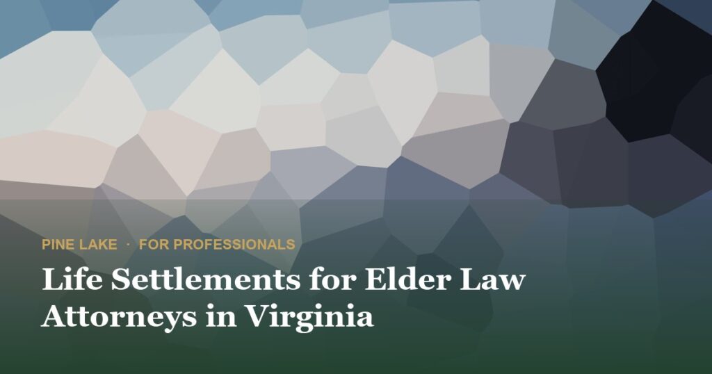 Life Settlements for Elder Law Attorneys in Virginia