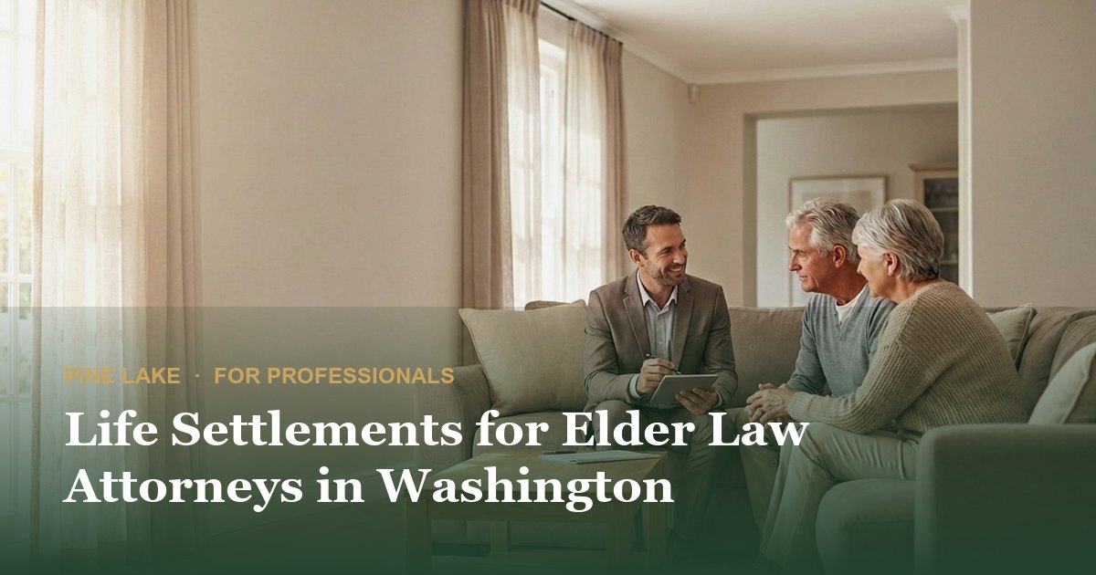 Life Settlements for Elder Law Attorneys in Washington