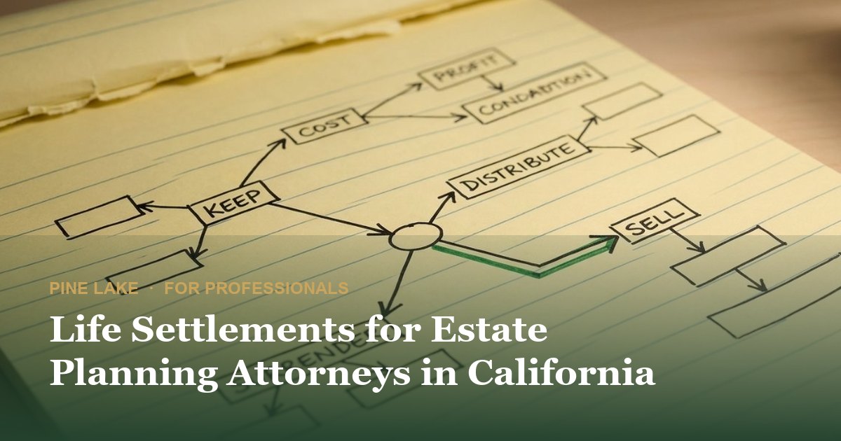 Life Settlements for Estate Planning Attorneys in California