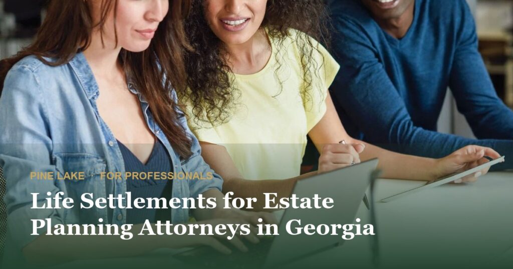 Life Settlements for Estate Planning Attorneys in Georgia