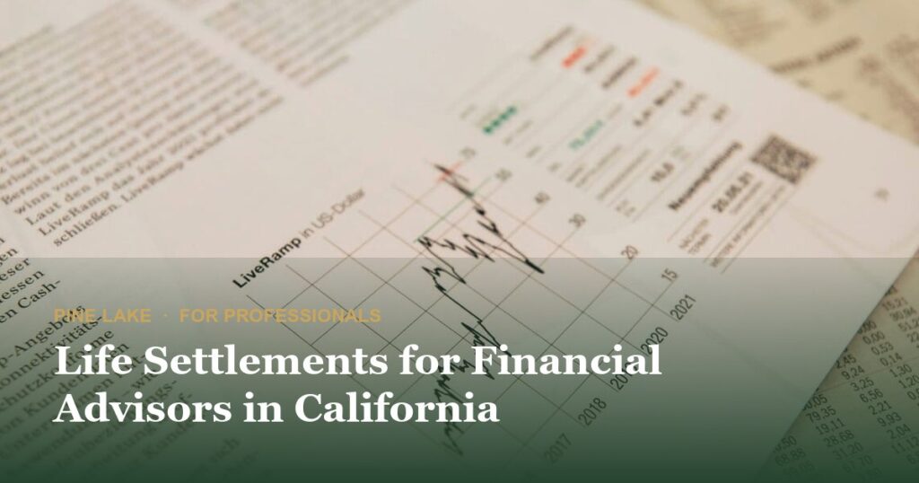Life Settlements for Financial Advisors in California