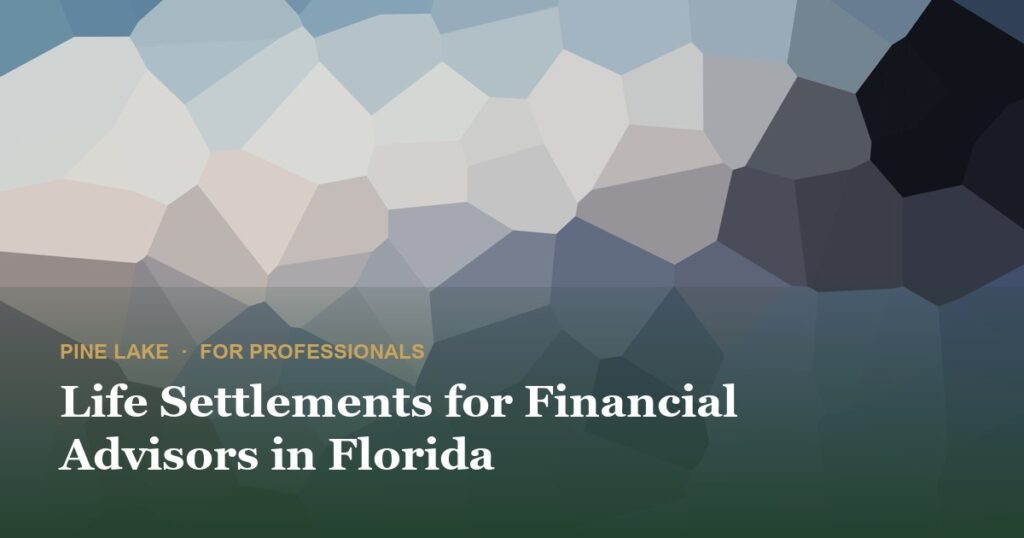 Life Settlements for Financial Advisors in Florida