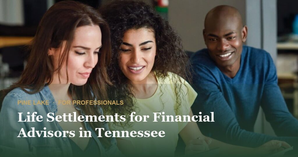 Life Settlements for Financial Advisors in Tennessee