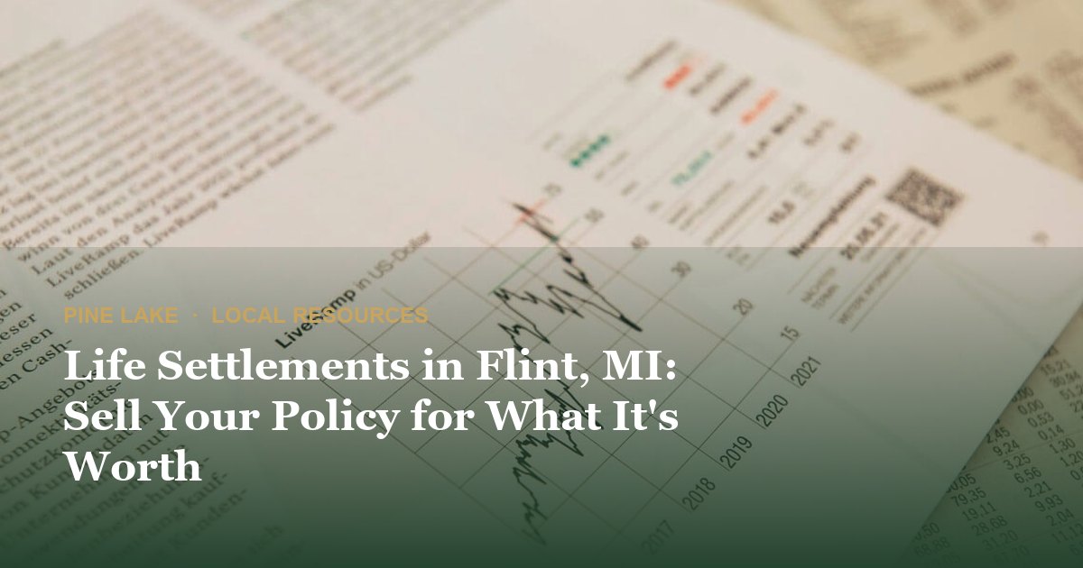 Life Settlements in Flint, MI: Sell Your Policy for What It's Worth