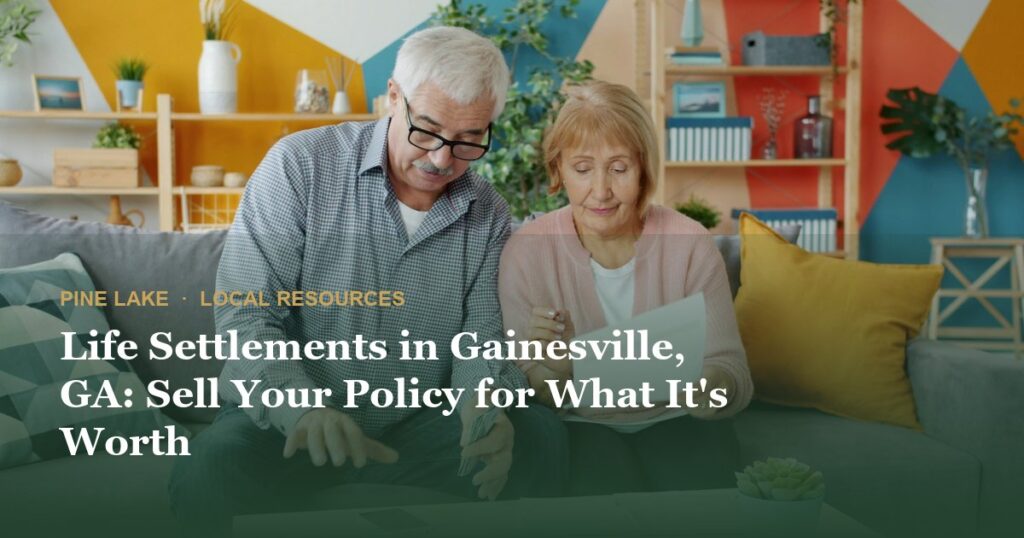 Life Settlements in Gainesville, GA: Sell Your Policy for What It's Worth