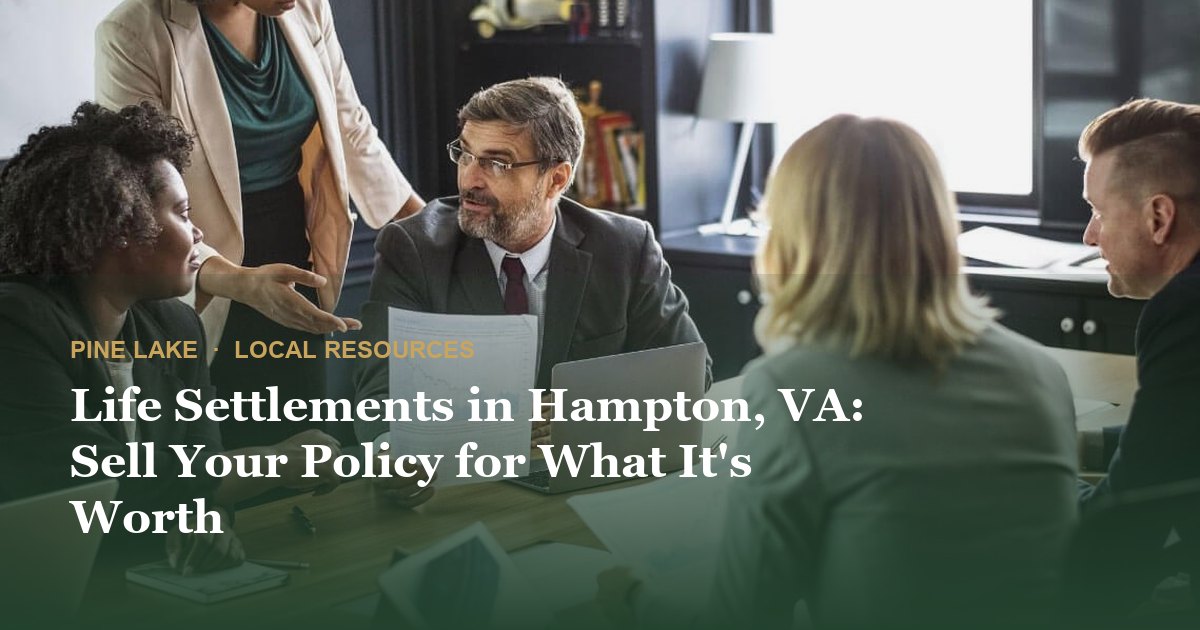 Life Settlements in Hampton, VA: Sell Your Policy for What It's Worth