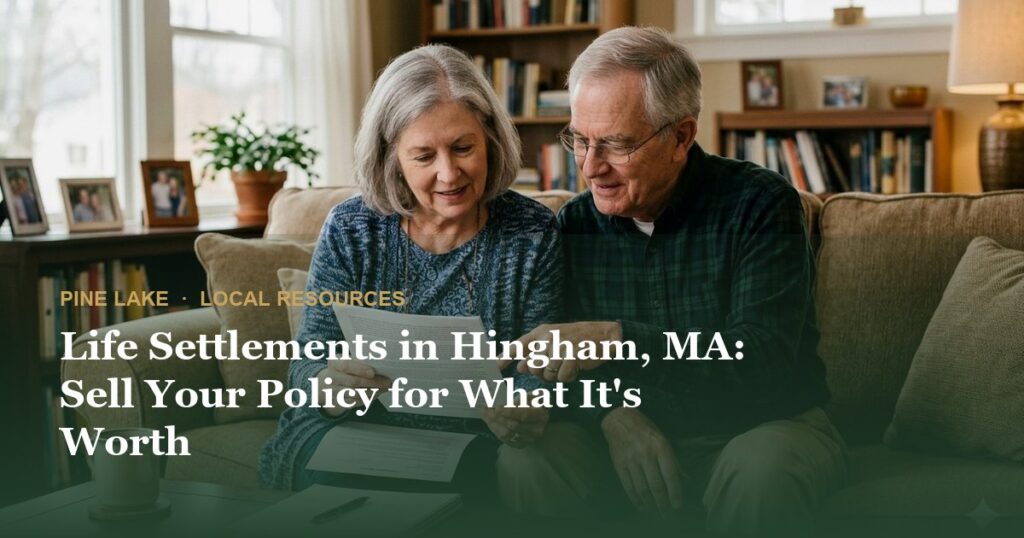 Life Settlements in Hingham, MA: Sell Your Policy for What It’s Worth