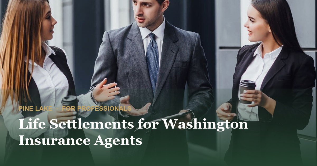 Life Settlements for Washington Insurance Agents